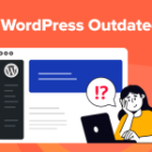 Is WordPress Outdated? The Good, Unhealthy, and Ugly (Trustworthy Overview)