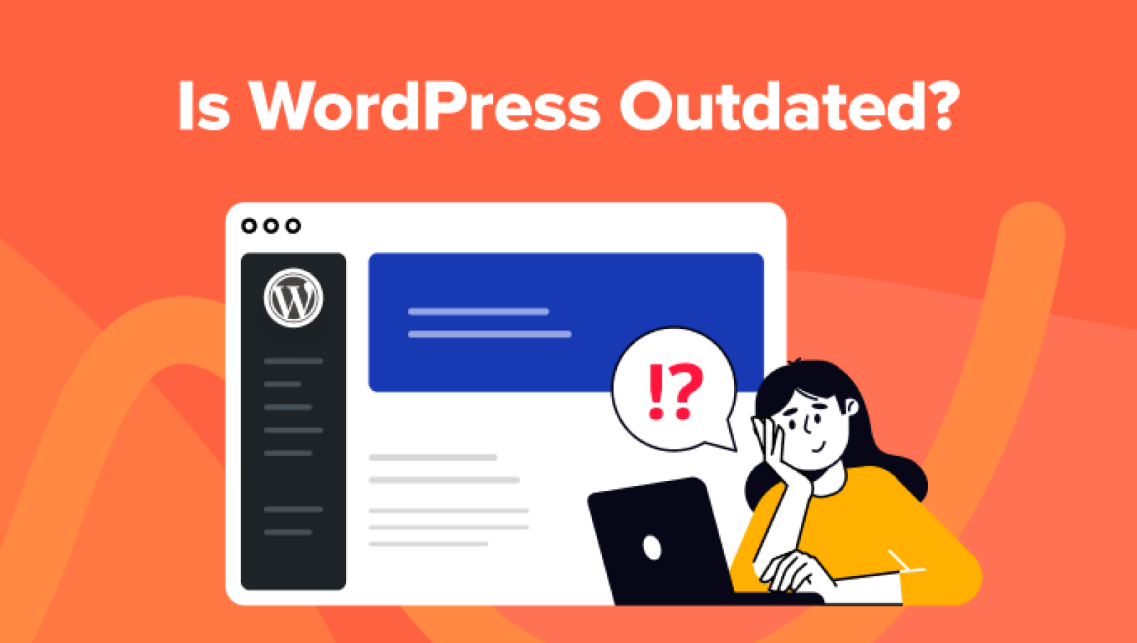 Is WordPress Outdated? The Good, Unhealthy, and Ugly (Trustworthy Overview)