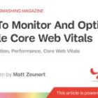 How To Monitor And Optimize Google Core Internet Vitals