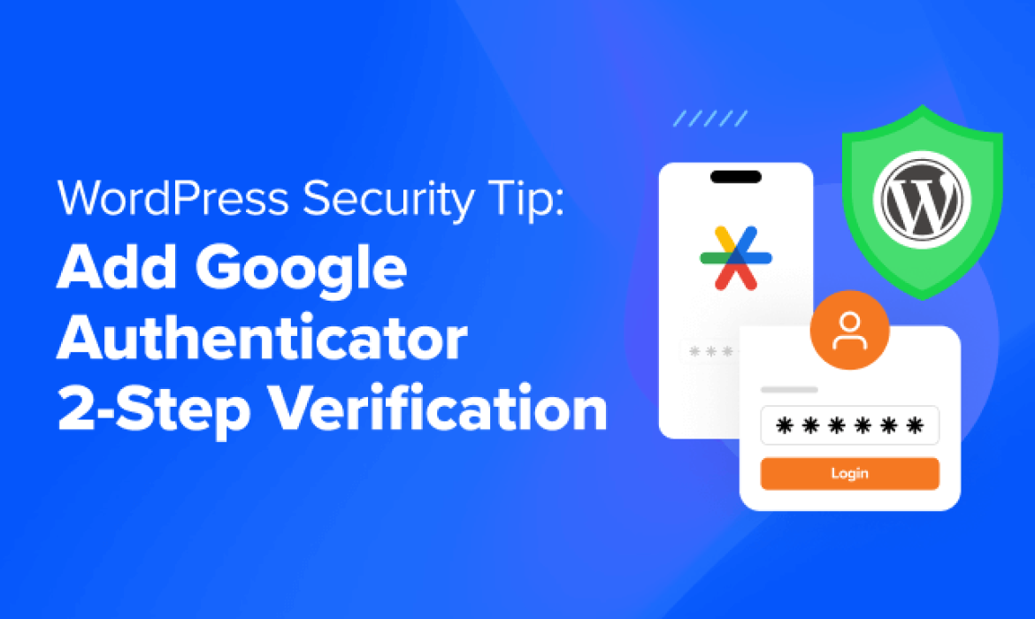 WordPress Safety Tip: Add Google Authenticator 2-Step Verification