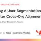 Constructing A Consumer Segmentation Matrix To Foster Cross-Org Alignment