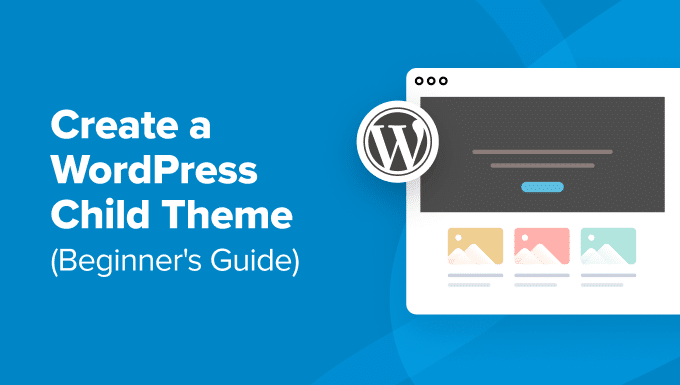 Tips on how to Create a WordPress Baby Theme (Newbie’s Information)