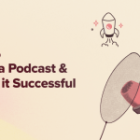 Learn how to Begin a Podcast (and Make it Profitable) in 2024