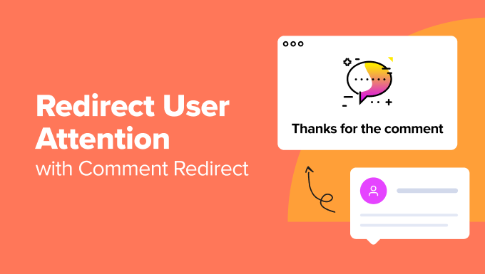 Find out how to Redirect Your Consumer’s Consideration with Remark Redirect