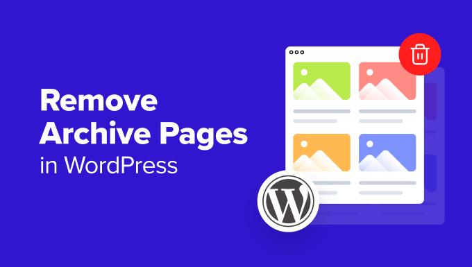How you can Take away Archive Pages in WordPress (4 Simple Strategies)