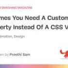 The Occasions You Want A Customized @property As an alternative Of A CSS Variable