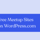 Host Your WordPress Meetup Website for Free on WordPress.com