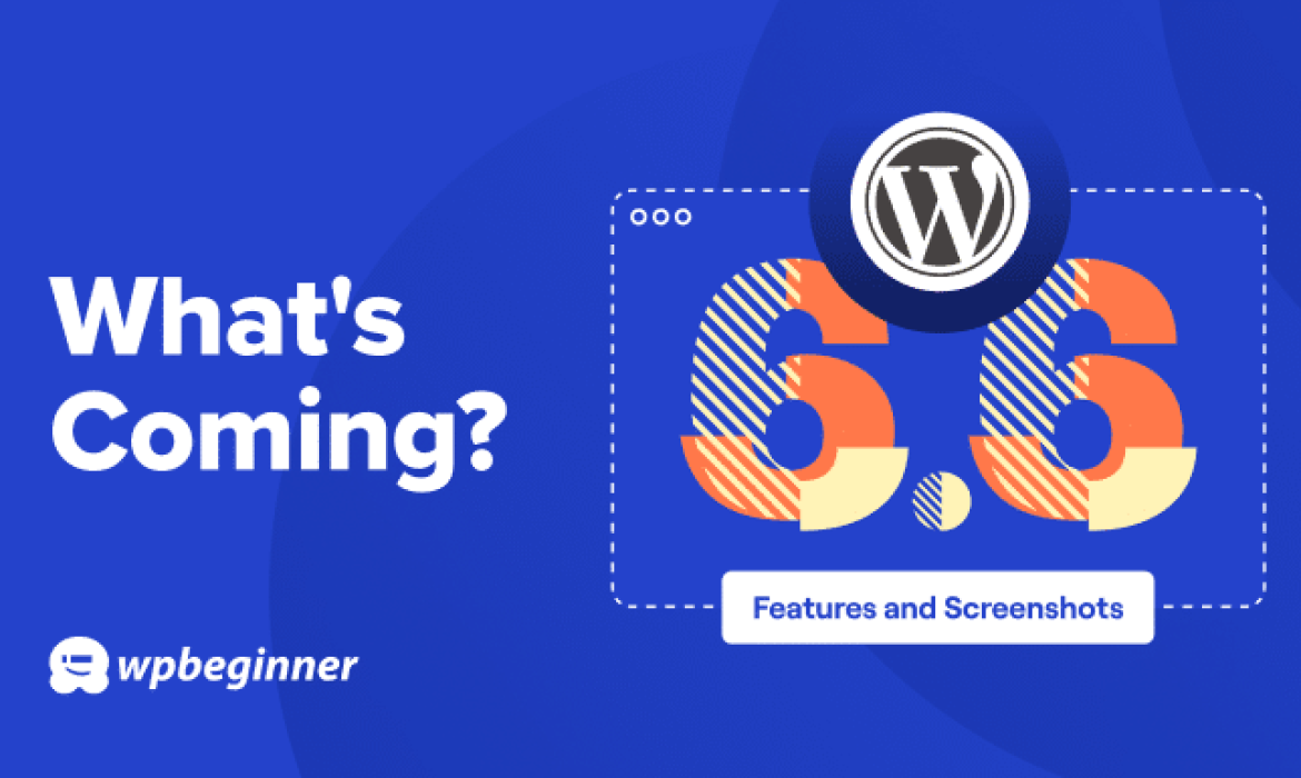 What’s Coming in WordPress 6.6 (Options and Screenshots)