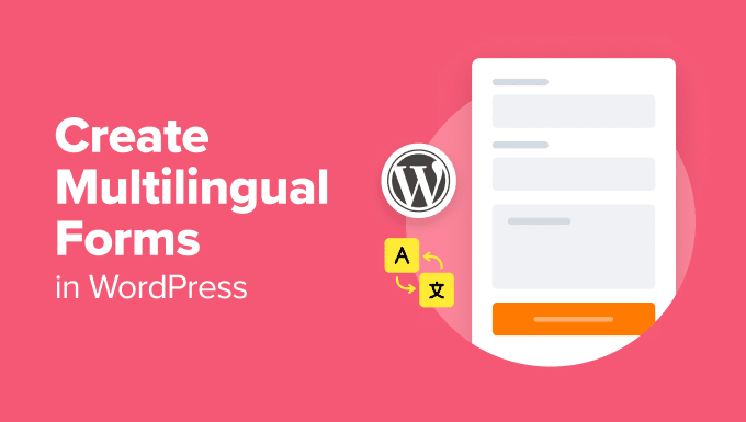 How one can Create Multilingual Kinds in WordPress (2 Strategies)