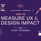 It’s Right here! How To Measure UX & Design Impression, With Vitaly Friedman